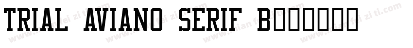 TRIAL Aviano Serif B字体转换